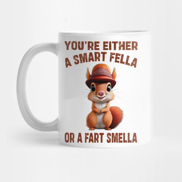 you're either a smart fella or a fart smella by mdr design